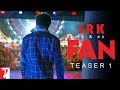 Watch SRK's FAN movie teaser - Exclusive