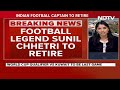 Sunil Chhetri Announces Retirement, To Play Last Match For India On June 6  - 04:44 min - News - Video