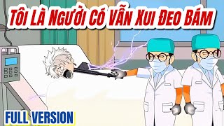 Tôi Là Người Có Vận Xui Đeo Bám | FULL version | Phụng vietsub