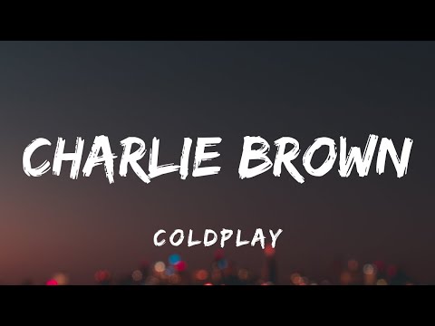 Coldplay - Charlie Brown (Lyrics)