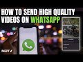 WhatsApp | How To Send High Quality Videos On WhatsApp, Watch To Learn The Process
