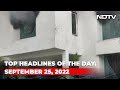 Top Headlines Of The Day: September 25, 2022
