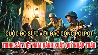 CUỘC ĐỌ SỨC Với Toán Đặc Công Pol Pot XUẤT QUỶ NHẬP THẦN Chiến Trường K   Vào Tên Nào HẠ TÊN ĐÓ