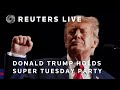 LIVE: Donald Trump reacts to Super Tuesday results | REUTERS