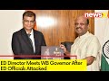 ED Director Meets WB Governor | ED Officials Attacked In WB | NewsX