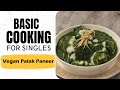 Lesson 32 | Vegan Palak Paneer | वीगन पालक पनीर | Vegan Recipes | Basic Cooking for Singles