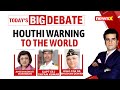 Houthis Warn War Against World | How Do We Tackle New Threat? | NewsX