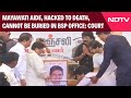 K Armstrong Death | Mayawati Aide, Hacked To Death, Cannot Be Buried In BSP Office & Other News