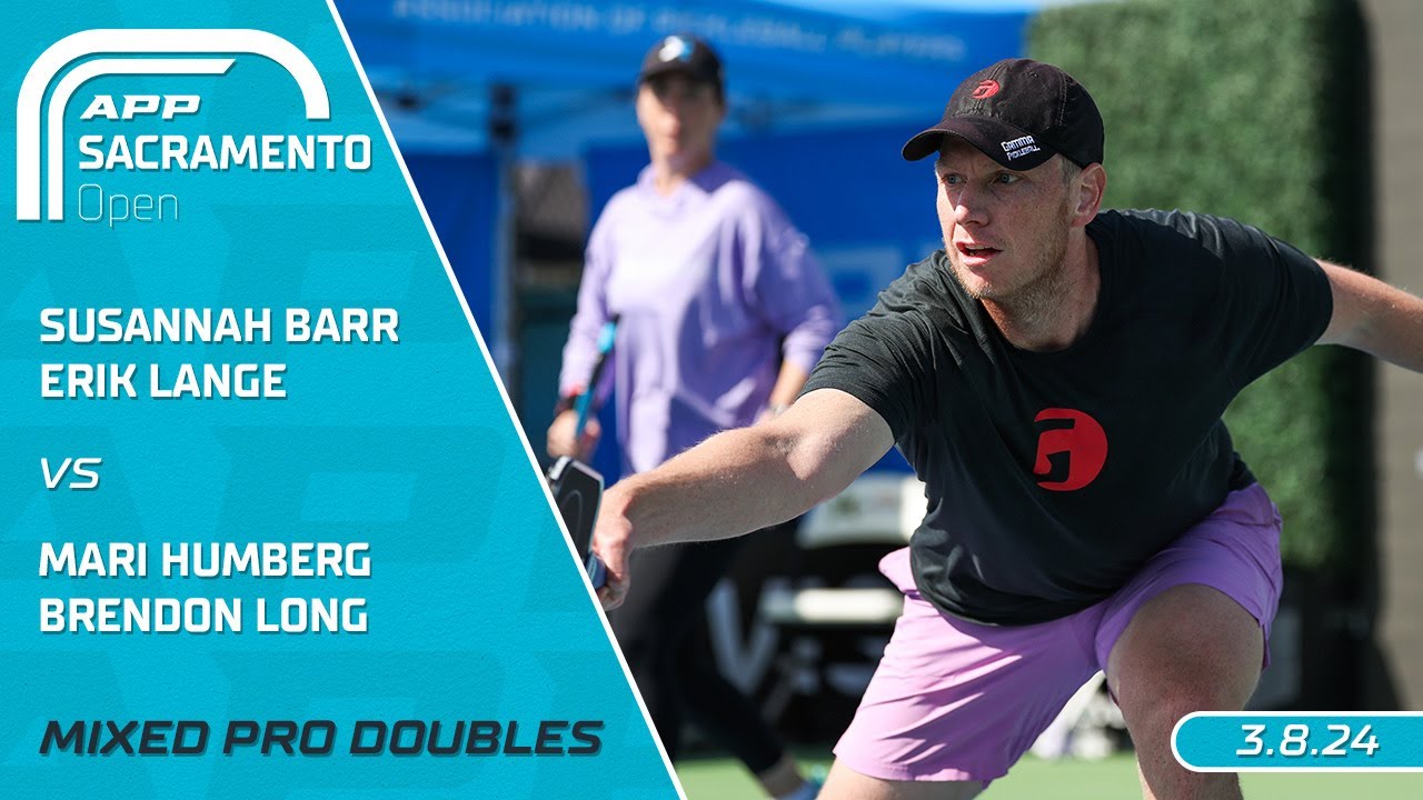 2024 APP Sacramento Open I Barr/Lange vs. Humberg/Long | Mixed Pro Doubles