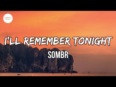 sombr - i'll remember tonight (lyrics) | I took you home, you were unknown