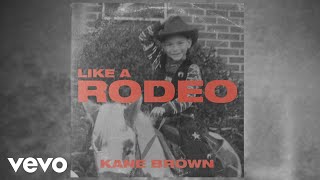 Kane Brown - Like a Rodeo (Audio)