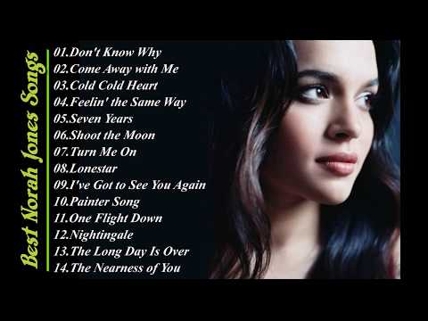 Best Norah Jones Songs - Norah Jones Best Hits - Norah Jones Greatest Hits Full Live 2017