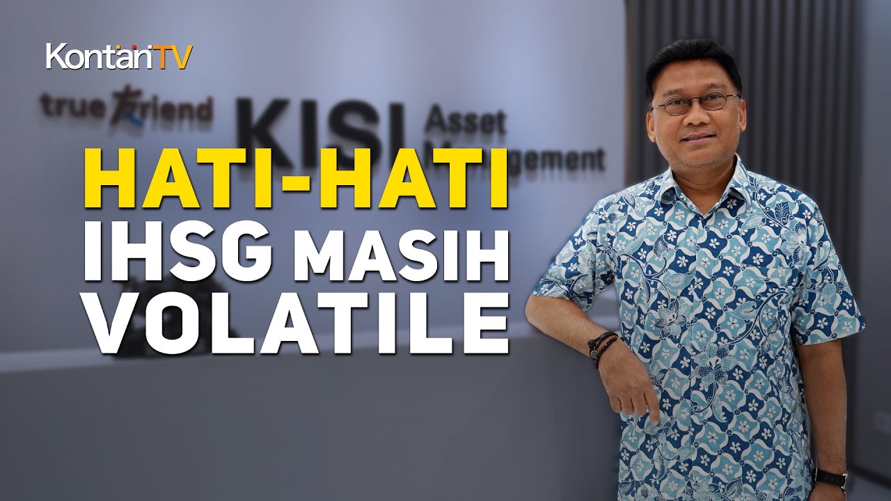 Hati Hati IHSG Masih Volatile | KONTAN Prediksi Pasar Saham