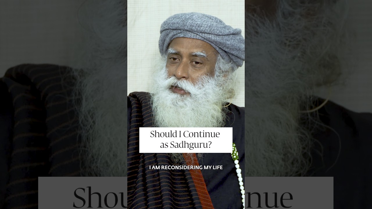 Should I Continue as Sadhguru?