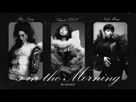 Charli XCX - 5 in the Morning (feat. Rico Nasty, Nicki Minaj) [Remix/Mashup]