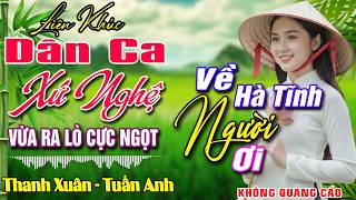 LK NHẠC DÂN CA XỨ NGHỆ MỚI RA LÒ CỰC KỲ HAY ➤Nhạc Sống Thôn Quê Remix MỚI ĐÉT 2026 NGỌT NGÀO SAY ĐẮM