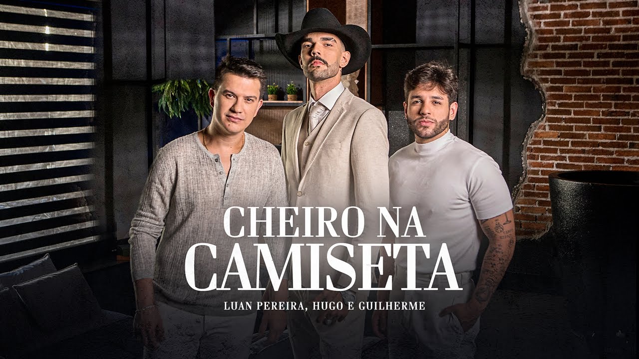 Luan Pereira – Cheiro na camiseta (Part. Hugo e Guilherme)