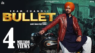 Bullet – Ekam Chanoli | Punjabi Song Video HD
