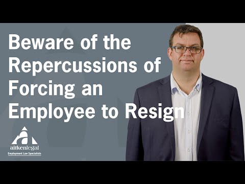 Beware of the repercussions of forcing an employer to resign