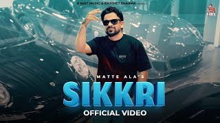 Sikkri ~ Matte Ala Video HD