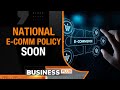 National E-Comm Policy Nears Completion, May Be Announced Soon: Piyush Goyal