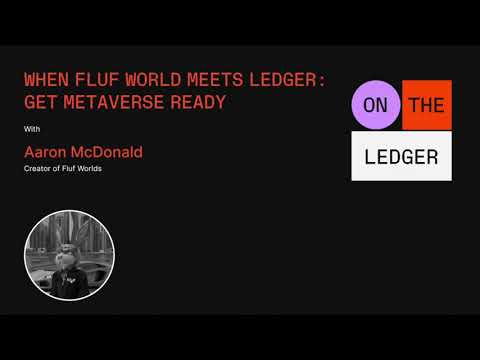 When Fluf World meets Ledger: Get Metaverse Ready w/ Aaron Mcdonald