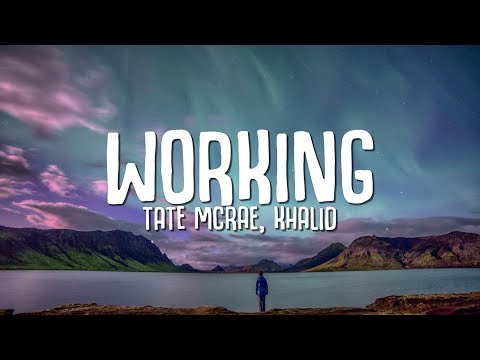 Tate McRae, Khalid - working (Lyrics)
