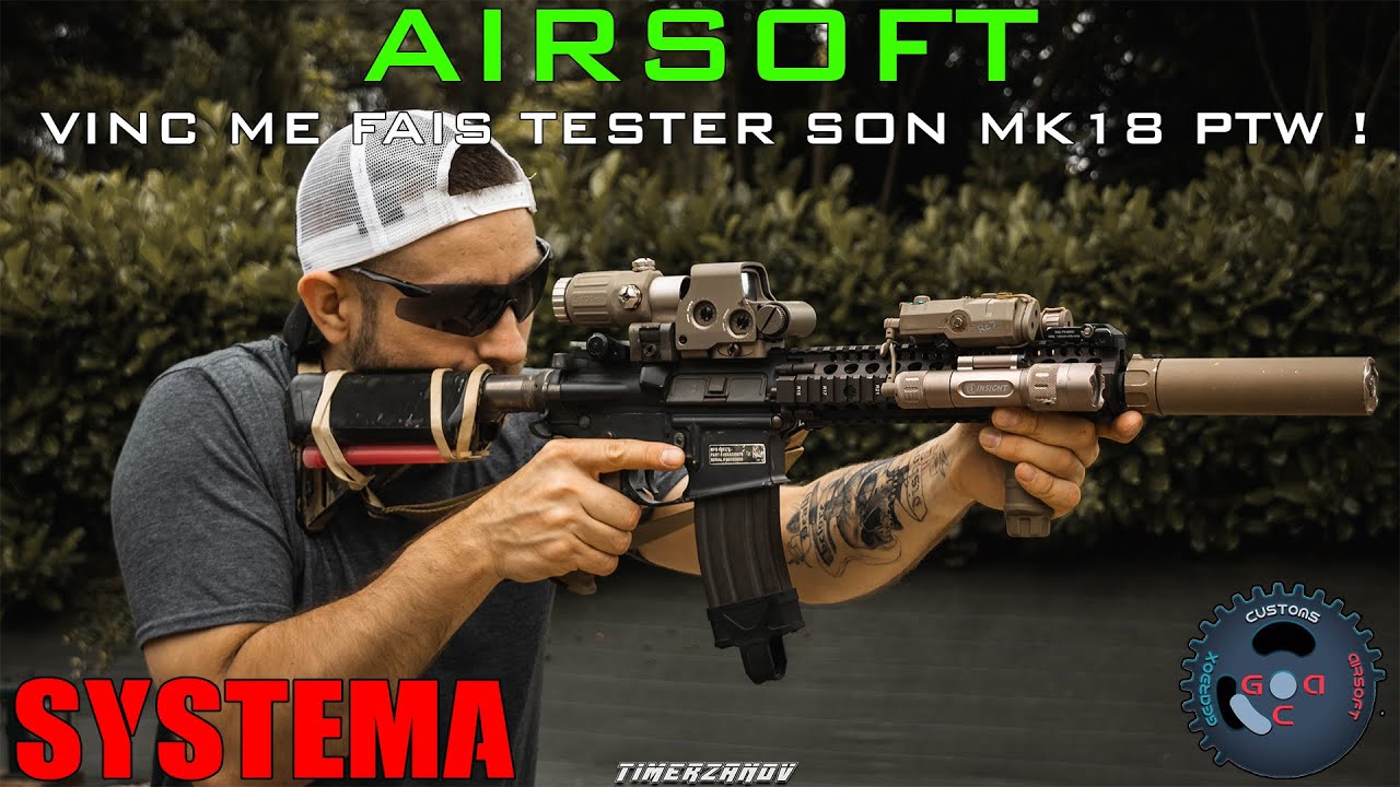 AIRSOFT - VINC ME FAIS TESTER SON MK18 PTW SYSTEMA ! Feat @Vinc AAB(Gearbox Custom Airsoft) [FR]