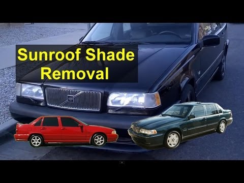 VOLVO S70 - Moon or Sunroof Shade Removal