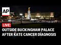 LIVE: Outside Buckingham Palace after Kate Middleton cancer diagnosis