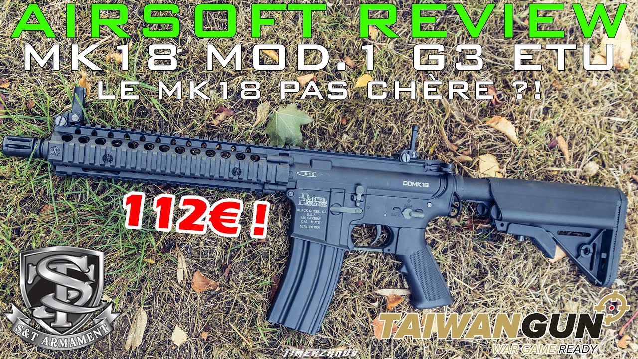 Airsoft Review #374 S&T Armament MK18 Mod.1 SportsLine G3 ETU - Un MK18 pour seulement 112€ ?! [FR]