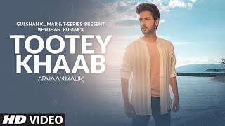 Tootey Khaab – Armaan Malik