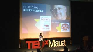 Que tal focar no positivo e praticar a felicidade? | Carolina Romano | TEDxMauá