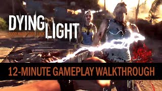 Dying Light - 12-Minute Gameplay Walkthrough