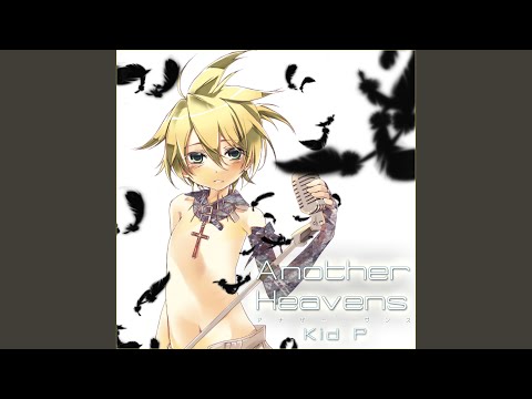 Seventh Heavens キッドP Seventh Heavens - キッドP, クリスタルP feat. 鏡音レン