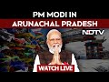 PM Modi LIVE Today | PM Modi In Arunachal Pradesh, To Unveil Infrastructure Projects