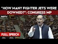 Gaurav Gogoi Parliament Speech LIVE | How Many Fighter Jets Were Downed, Asks Congress MP
