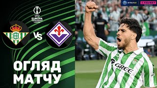 Бетіс – Фіорентина. Ліга Конференцій, 1/2 фіналу / Огляд матчу