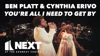 Ben Platt and Cynthia Erivo Perform 'You're All I Need to Get By' | NEXT at the Kennedy Center