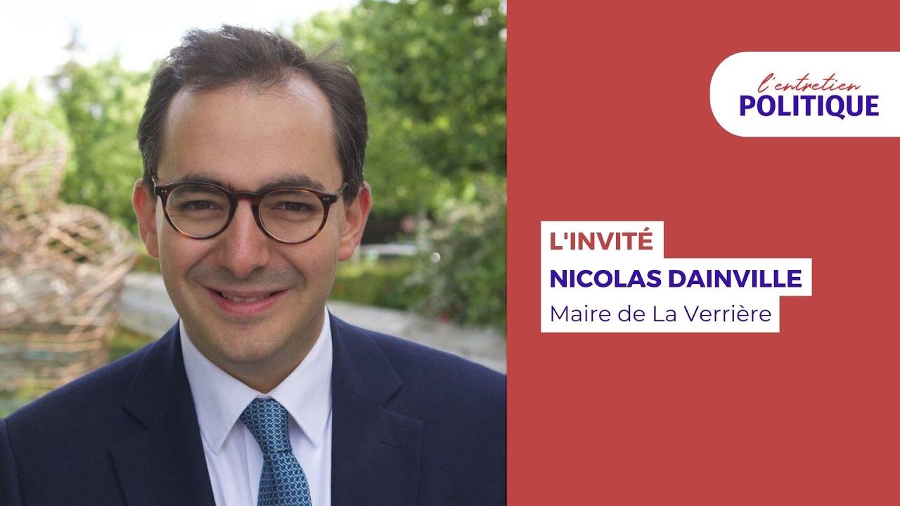 L’Entretien Politique avec Nicolas Dainville, maire de La Verriére