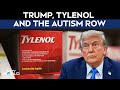 Trump News Today | Trump, Tylenol And The Autism Row: Separating Hard Science From Claims