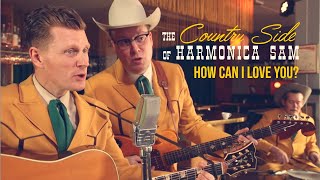 The Country Side of Harmonica Sam – Live from Grand – How Can I Love You? - El Toro Records