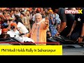 BJP Did Everything In 10 Years That Congress Didnt | PM Modi Holds Rally In UPs Saharanpur