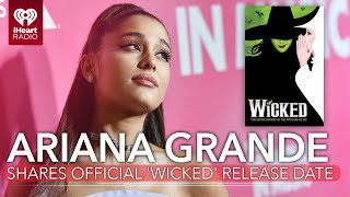 Ariana Grande Shares Official 'Wicked' Release Date | Fast Facts