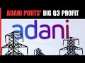 Adani Ports Posts Bigger Q3 Profit On Higher Cargo Volumes, Tariffs