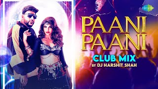 Paani Paani Club Mix ~ Aastha Gill x Badshah Ft Dj Harshit Shah Video song