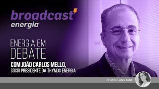 Energia em Debate com João Carlos Mello, sócio presidente da Thymos Energia