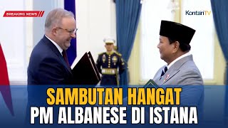 Prabowo–Albanese Bertemu di Istana, Pendidikan & Perdagangan RI–Australia Makin Kencang