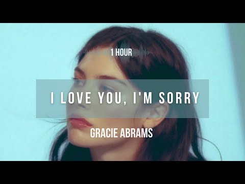 [1 hour] Gracie Abrams - I Love You, I'm Sorry | Lyrics