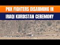 Iraq | PKK Fighters to Begin Disarming in Iraqi Kurdistan Ceremony | News9